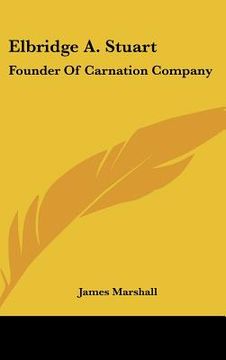 portada elbridge a. stuart: founder of carnation company (en Inglés)