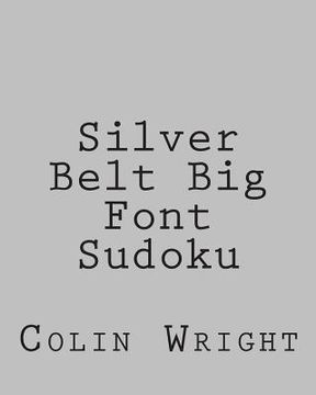 portada Silver Belt Big Font Sudoku: Fun, Large Grid Sudoku Puzzles (en Inglés)