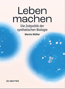 portada Leben Machen: Die Zoëpolitik Der Synthetischen Biologie (en Alemán)
