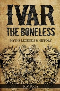 portada Ivar the Boneless: Myths Legends & History: 1 (Vikings) (en Inglés)