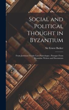 portada Social and Political Thought in Byzantium: From Justinian I to the Last Palaeologus; Passages From Byzantine Writers and Documents
