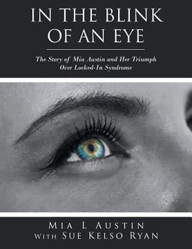 portada In the Blink of an Eye: The Story of Mia Austin and Her Triumph over Locked-In Syndrome