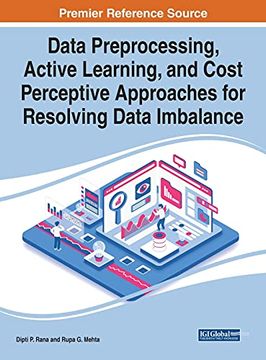 portada Data Preprocessing, Active Learning, and Cost Perceptive Approaches for Resolving Data Imbalance (Advances in Data Mining and Database Management) (en Inglés)