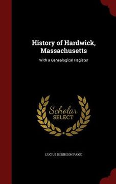 portada History of Hardwick, Massachusetts: With a Genealogical Register (en Inglés)