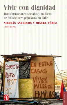 portada Vivir con dignidad. Transformaciones sociales y políticas de los sectores populares en Chile