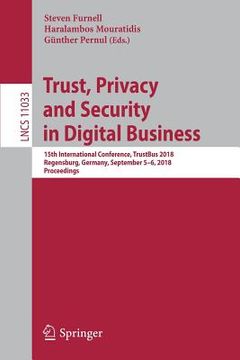 portada Trust, Privacy and Security in Digital Business: 15th International Conference, Trustbus 2018, Regensburg, Germany, September 5-6, 2018, Proceedings (en Inglés)