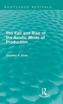 portada The Fall and Rise of the Asiatic Mode of Production (Routledge Revivals) (en Inglés)