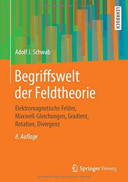 portada Begriffswelt der Feldtheorie: Elektromagnetische Felder, Maxwell-Gleichungen, Gradient, Rotation, Divergenz (en Alemán)