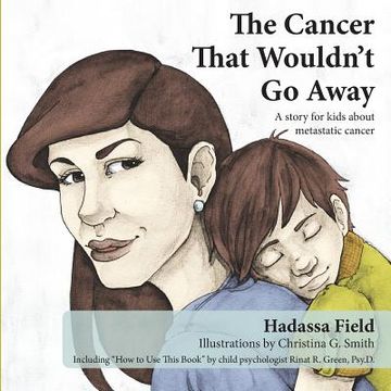 portada The Cancer That Wouldn't Go Away: A story for kids about metastatic cancer