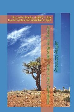 portada Along the Border - Ashur and Gemekaa: Fire on the Border - book 3 - Ubar teaches Ashur and Gemekaa to fight. (en Inglés)