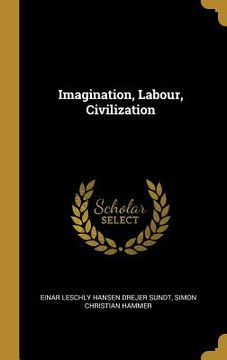 portada Imagination, Labour, Civilization (en Inglés)