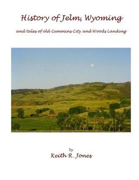 portada History of Jelm, Wyoming (color edition): and stories of old Cummins City and Woods Landing (en Inglés)