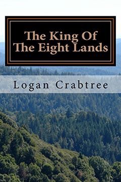 portada The King of the Eight Lands: A Story by Logan Harrison Crabtree (en Inglés)