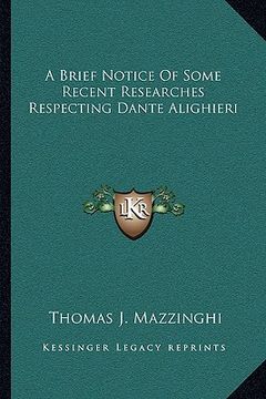 portada a brief notice of some recent researches respecting dante alighieri (en Inglés)