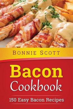 portada Bacon Cookbook: 150 Easy Bacon Recipes (en Inglés)