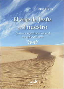 portada El Viaje de Jesús y el Nuestro: Ejercicios Espirituales Sobre el Evangelio de Lucas