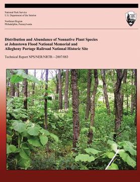 portada Distribution and Abundance of Nonnative Plant Species at Johnstown Flood National Memorial and Allegheny Portage Railroad National Historic Site