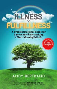 portada From Illness to Fulfillness: A Transformational Guide for Cancer Survivors Seeking a More Meaningful Life