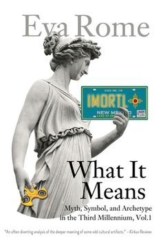 portada What It Means: Myth, Symbol, and Archetype in the Third Millennium, Vol. 1 (in English)