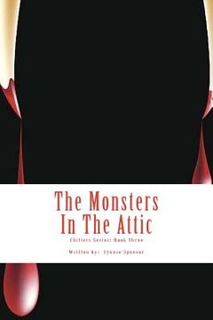 portada The Monsters In The Attic: Chillers Series: Book Three (en Inglés)