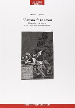 portada El Sueño de la Razón. El Capricho 43 de Goya en el Arte Visual, la Literatura y la Música. (Ars Iberica et Americana)