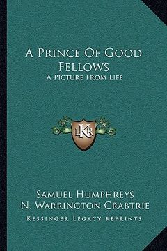 portada a prince of good fellows: a picture from life (en Inglés)