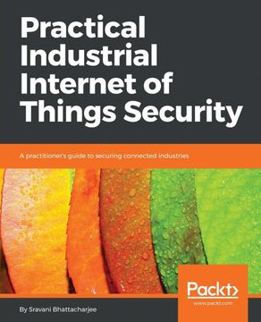 portada Practical Industrial Internet of Things Security: A Practitioner'S Guide to Securing Connected Industries (in English)