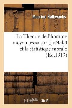 portada La Théorie de l'Homme Moyen, Essai Sur Quételet Et La Statistique Morale (in French)