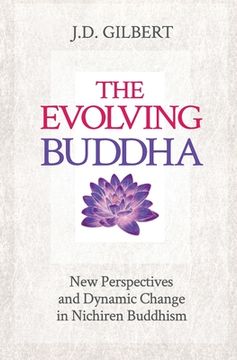 portada The Evolving Buddha: New Perspectives and Dynamic Change in Nichiren Buddhism (SGI)