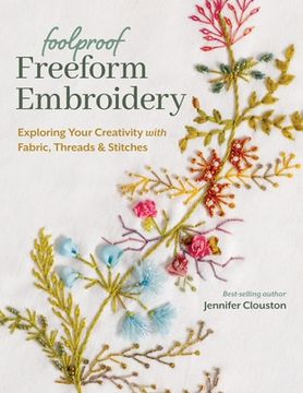 portada Foolproof Freeform Embroidery: Exploring Your Creativity with Fabric, Threads & Stitches (en Inglés)