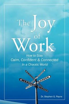 portada the joy of work: how to stay calm, confident & connected in a chaotic world (en Inglés)