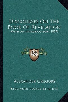 portada discourses on the book of revelation: with an introduction (1879) (in English)