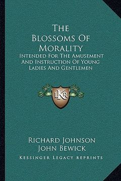 portada the blossoms of morality: intended for the amusement and instruction of young ladies and gentlemen (en Inglés)