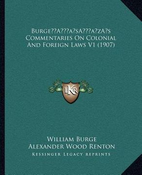 portada burgea acentsacentsa a-acentsa acentss commentaries on colonial and foreign laws v1 (1907) (en Inglés)