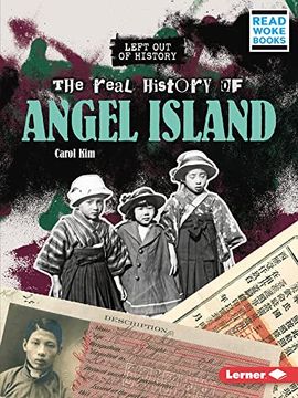 portada The Real History of Angel Island (Left out of History (Read Woke ™ Books)) (in English)