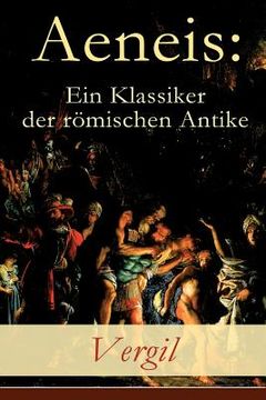 portada Aeneis: Ein Klassiker der römischen Antike: Flucht des Aeneas aus dem brennenden Troja (en Alemán)