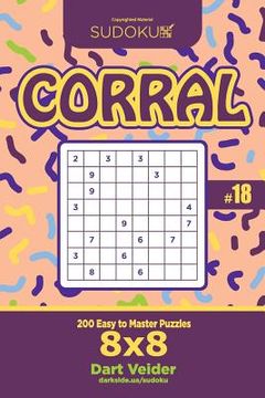 portada Sudoku Corral - 200 Easy to Master Puzzles 8x8 (Volume 18) (in English)