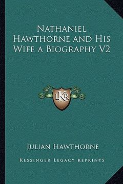 portada nathaniel hawthorne and his wife a biography v2 (en Inglés)
