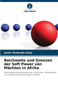 portada Reichweite und Grenzen der Soft Power von Mächten in Afrika (in German)
