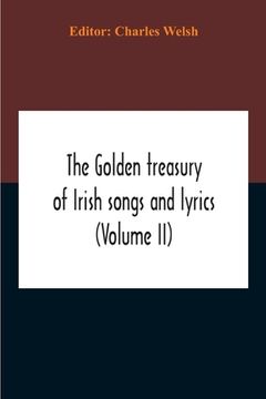 portada The Golden Treasury Of Irish Songs And Lyrics (Volume Ii) (en Inglés)