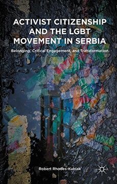 portada Activist Citizenship and the LGBT Movement in Serbia: Belonging, Critical Engagement, and Transformation