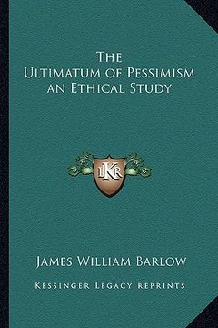 portada the ultimatum of pessimism an ethical study