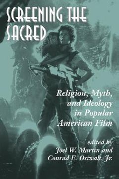 portada screening the sacred: religion, myth, and ideology in popular american film (en Inglés)