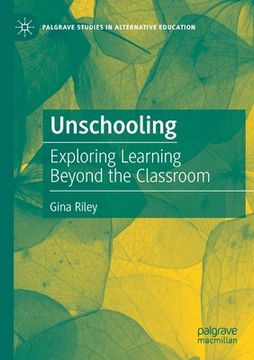 portada Unschooling: Exploring Learning Beyond the Classroom 