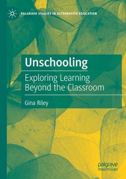 portada Unschooling: Exploring Learning Beyond the Classroom (en Inglés)