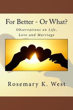 portada For Better - Or What?: Observations on Life, Love and Marriage (en Inglés)