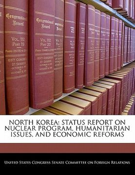 portada north korea: status report on nuclear program, humanitarian issues, and economic reforms (in English)