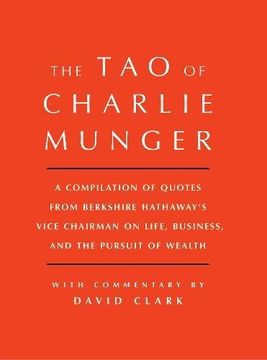 portada Tao of Charlie Munger: A Compilation of Quotes from Berkshire Hathaway’s Vice Chairman on Life, Business, and the Pursuit of Wealth With Commentary by David Clark (en Inglés)