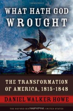 portada What Hath god Wrought: The Transformation of America, 1815-1848 (The Oxford History of the United States, Vol. 5) (en Inglés)