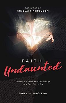portada Faith Undaunted: Embracing Faith and Knowledge in a Post-Truth Era (en Inglés)